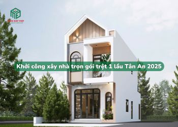 Khởi công xây nhà trọn gói trệt, 1 lầu Tân An